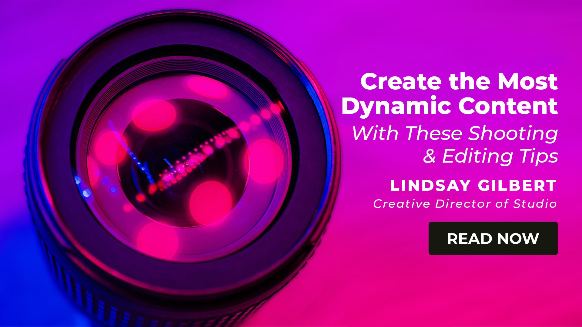 Shooting &amp; Editing Tips for Dynamic Digital
Content